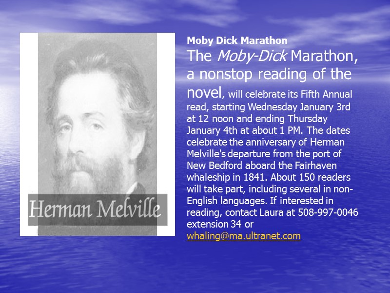 Moby Dick Marathon The Moby-Dick Marathon, a nonstop reading of the novel, will celebrate